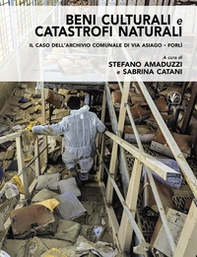 Beni culturali e catastrofi naturali. Il caso dell'Archivio comunale di via Asiago - Forlì - Librerie.coop
