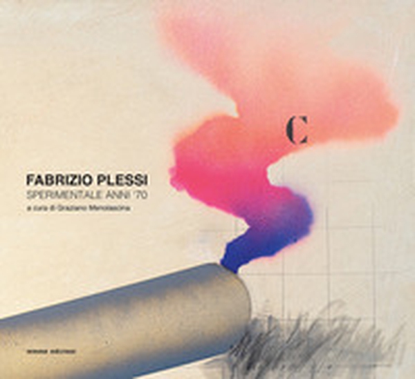 Fabrizio Plessi. Sperimentale anni '70 - Librerie.coop Fabrizio Plessi. Sperimentale anni '70 - Librerie.coop