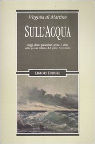 Sull'acqua. Viaggi, diluvi, palombari, sirene e altro nella poesia italiana del primo Novecento - Librerie.coop Sull'acqua. Viaggi, diluvi, palombari, sirene e altro nella poesia italiana del primo Novecento - Librerie.coop