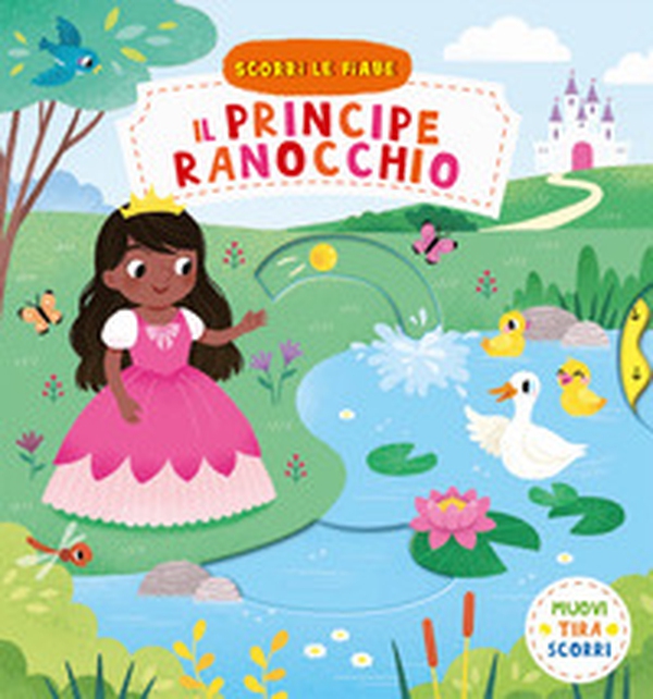 Il principe ranocchio. Scorri le fiabe - Librerie.coop Il principe ranocchio. Scorri le fiabe - Librerie.coop