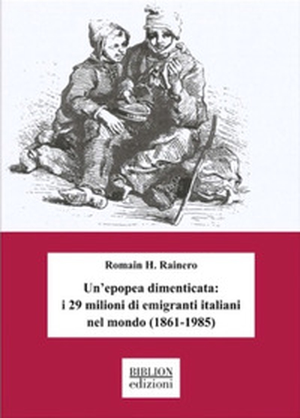 Un'epopea dimenticata: i 29 milioni di emigranti italiani nel mondo (1861-1985) - Librerie.coop Un'epopea dimenticata: i 29 milioni di emigranti italiani nel mondo (1861-1985) - Librerie.coop