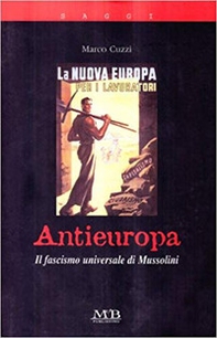 Antieuropa. Il fascismo universale di Mussolini - Librerie.coop