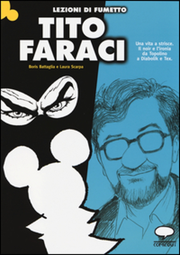 Tito Faraci. Una vita a strisce. Il noir e l'ironia da Topolino a Diabolik e Tex - Librerie.coop Tito Faraci. Una vita a strisce. Il noir e l'ironia da Topolino a Diabolik e Tex - Librerie.coop