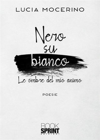 Nero su bianco. Le ombre del mio animo - Librerie.coop
