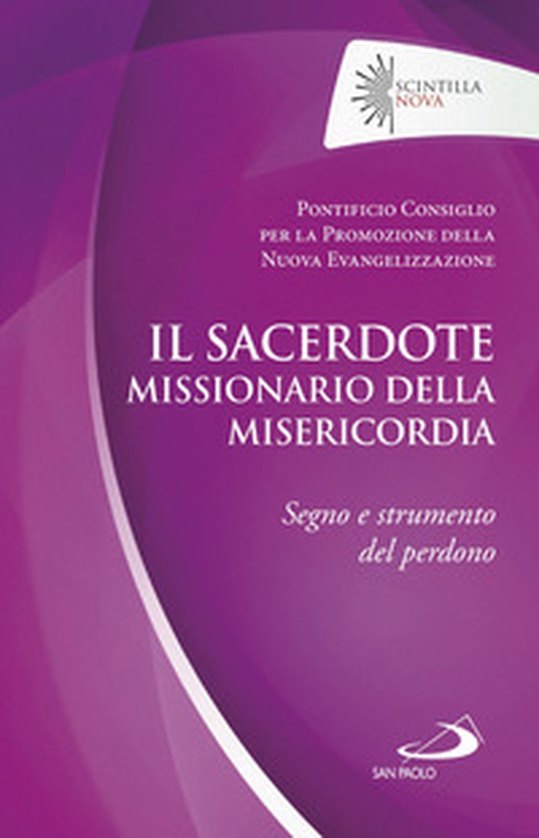 Il sacerdote missionario della misericordia. Segno e strumento del perdono - Librerie.coop Il sacerdote missionario della misericordia. Segno e strumento del perdono - Librerie.coop