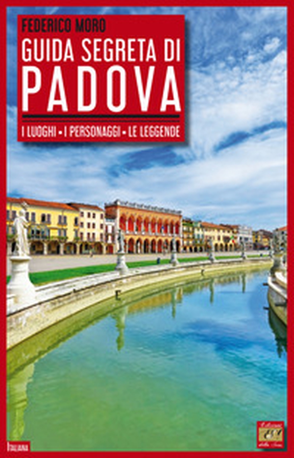 Guida segreta di Padova. I luoghi, i personaggi, le leggende - Librerie.coop Guida segreta di Padova. I luoghi, i personaggi, le leggende - Librerie.coop