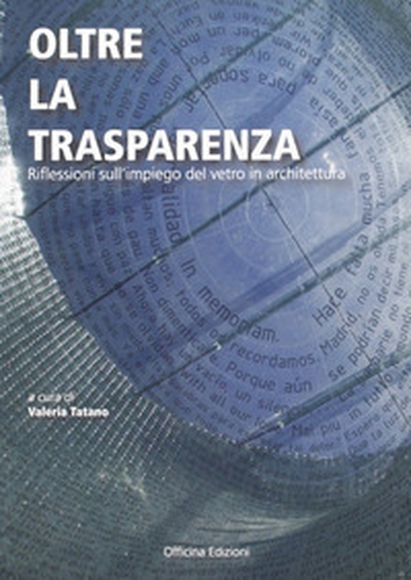 Oltre la trasparenza. Impressioni sull'impiego del vetro in architettura - Librerie.coop Oltre la trasparenza. Impressioni sull'impiego del vetro in architettura - Librerie.coop