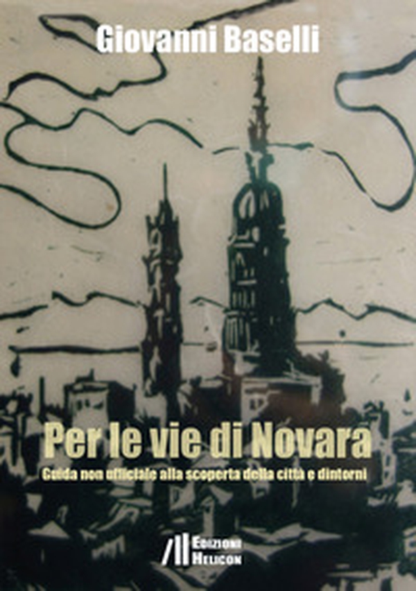 Per le vie di Novara. Guida non ufficiale alla scoperta della città e dintorni - Librerie.coop Per le vie di Novara. Guida non ufficiale alla scoperta della città e dintorni - Librerie.coop