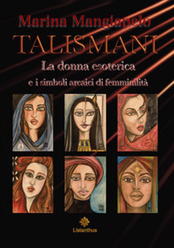 Talismani. La donna esoterica e i simboli arcaici di femminilità - Librerie.coop Talismani. La donna esoterica e i simboli arcaici di femminilità - Librerie.coop