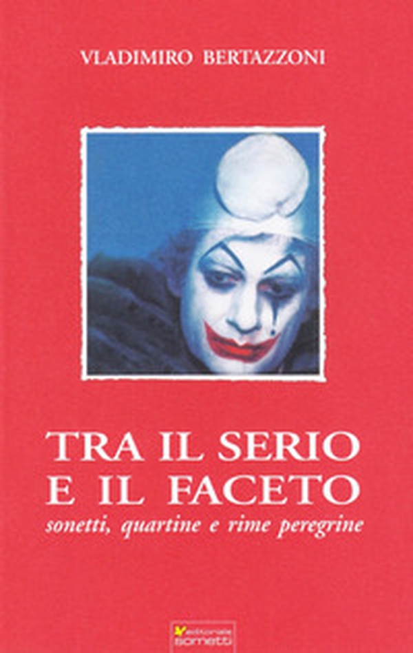 Tra il serio e il faceto. Sonetti, quartine e rime peregrine - Librerie.coop