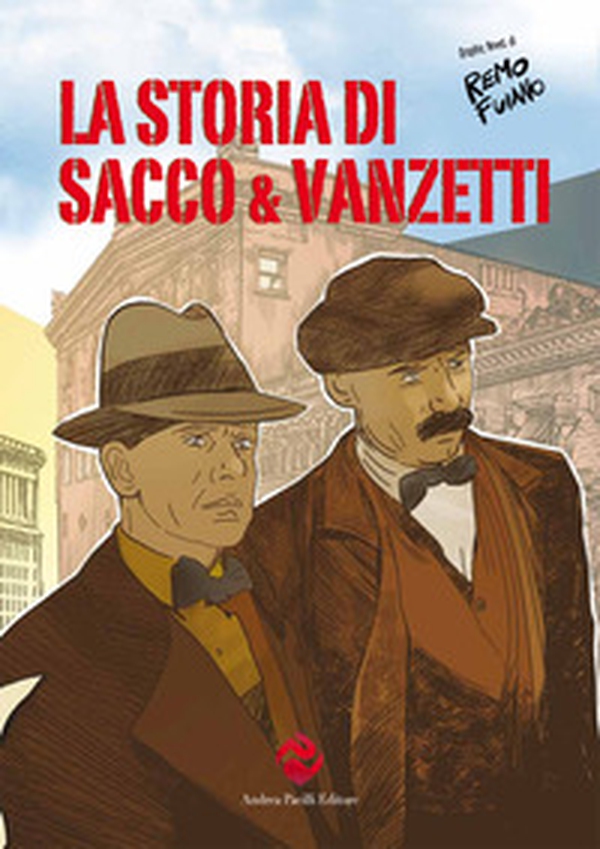 La storia di Sacco e Vanzetti - Librerie.coop La storia di Sacco e Vanzetti - Librerie.coop