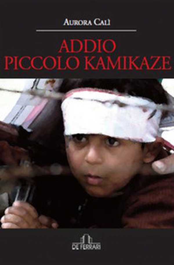 Addio piccolo kamikaze - Librerie.coop Addio piccolo kamikaze - Librerie.coop