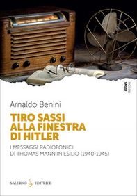 Tiro sassi alla finestra di Hitler. I messaggi radiofonici di Thomas Mann in esilio (1940-1945) - Librerie.coop Tiro sassi alla finestra di Hitler. I messaggi radiofonici di Thomas Mann in esilio (1940-1945) - Librerie.coop