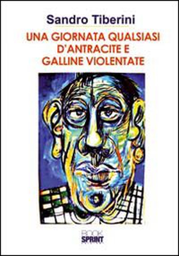 Una giornata qualsiasi d'antracite e galline violentate - Librerie.coop Una giornata qualsiasi d'antracite e galline violentate - Librerie.coop