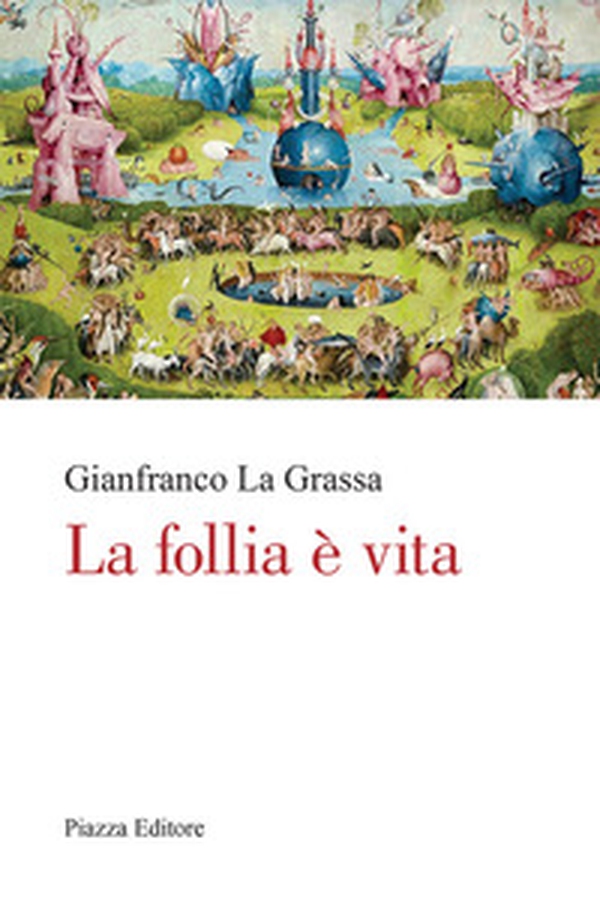 La follia è vita - Librerie.coop La follia è vita - Librerie.coop