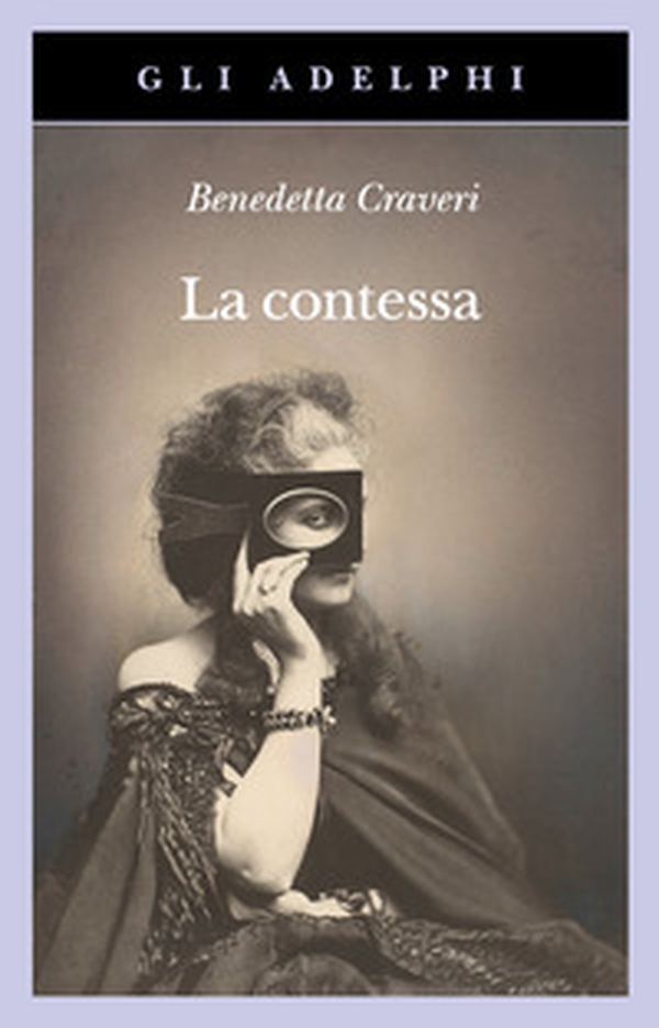 La contessa. Virginia Verasis di Castiglione - Librerie.coop