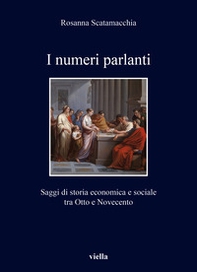 I numeri parlanti. Saggi di storia economica e sociale tra Otto e Novecento - Librerie.coop
