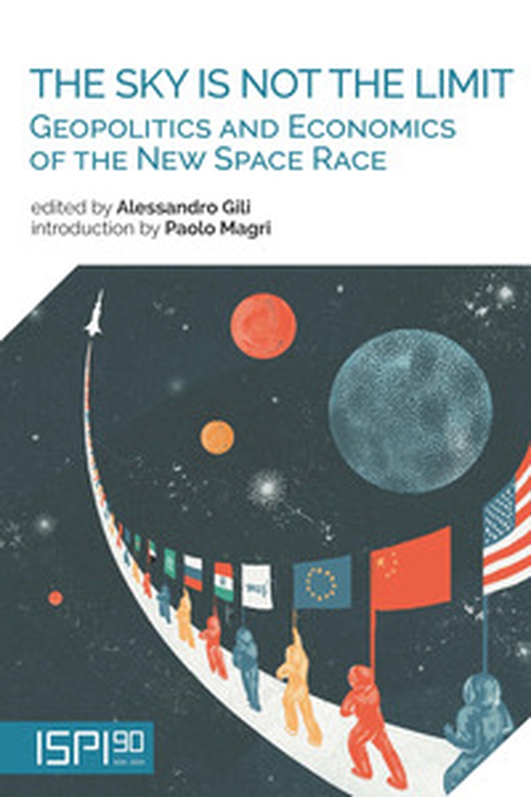 The sky is not the limit. Geopolitics and economics of the new space race - Librerie.coop The sky is not the limit. Geopolitics and economics of the new space race - Librerie.coop