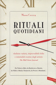 Rituali quotidiani. Da Tolstoj a Miró, da Beethoven a Darwin, da Fellini a Marina Abramovic, da Proust a Murakami... - Librerie.coop
