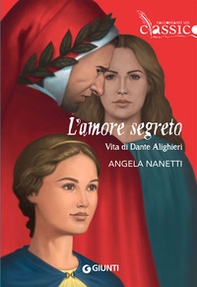 L'amore segreto. Vita di Dante Alighieri - Librerie.coop