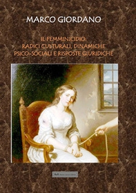 Il femminicidio: radici culturali, dinamiche psico-sociali e risposte giuridiche. Una prospettiva multidisciplinare - Librerie.coop