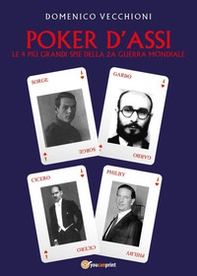 Poker d'assi. Le 4 più grandi spie della seconda guerra mondiale - Librerie.coop Poker d'assi. Le 4 più grandi spie della seconda guerra mondiale - Librerie.coop
