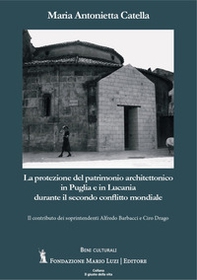 La protezione del patrimonio architettonico in Puglia e in Lucania durante il secondo conflitto mondiale - Librerie.coop La protezione del patrimonio architettonico in Puglia e in Lucania durante il secondo conflitto mondiale - Librerie.coop