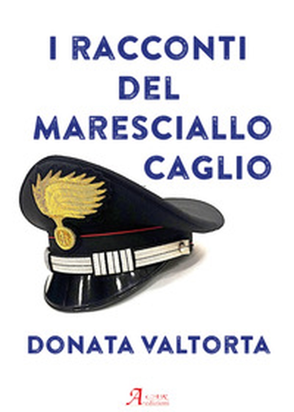 I racconti del Maresciallo Caglio - Librerie.coop I racconti del Maresciallo Caglio - Librerie.coop