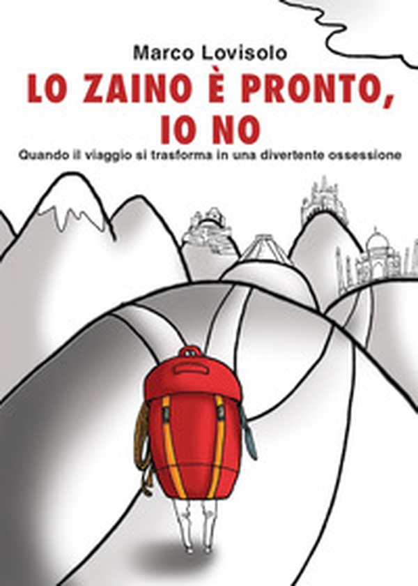 Lo zaino è pronto, io no - Librerie.coop Lo zaino è pronto, io no - Librerie.coop