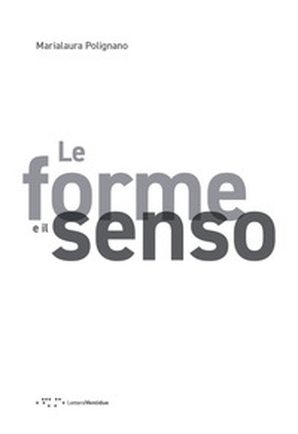 Le forme e il senso - Librerie.coop Le forme e il senso - Librerie.coop