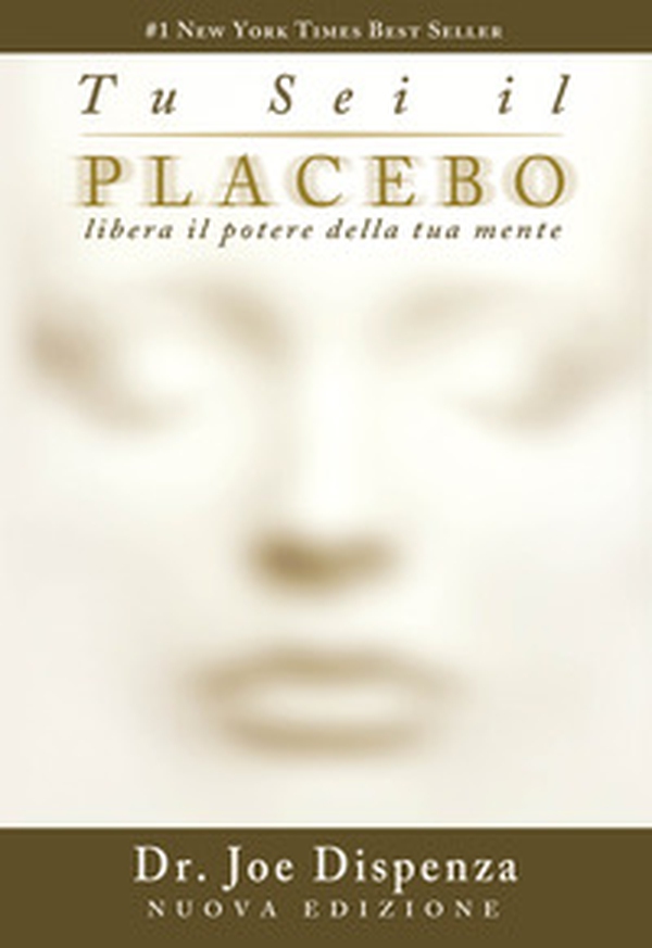 Tu sei il placebo. Libera il potere della tua mente - Librerie.coop Tu sei il placebo. Libera il potere della tua mente - Librerie.coop