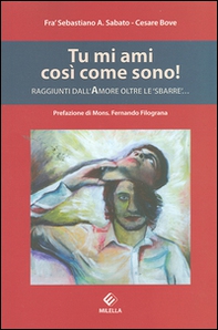 Tu mi ami così come sono! Raggiunti dall'amore oltre le «sbarre»... - Librerie.coop