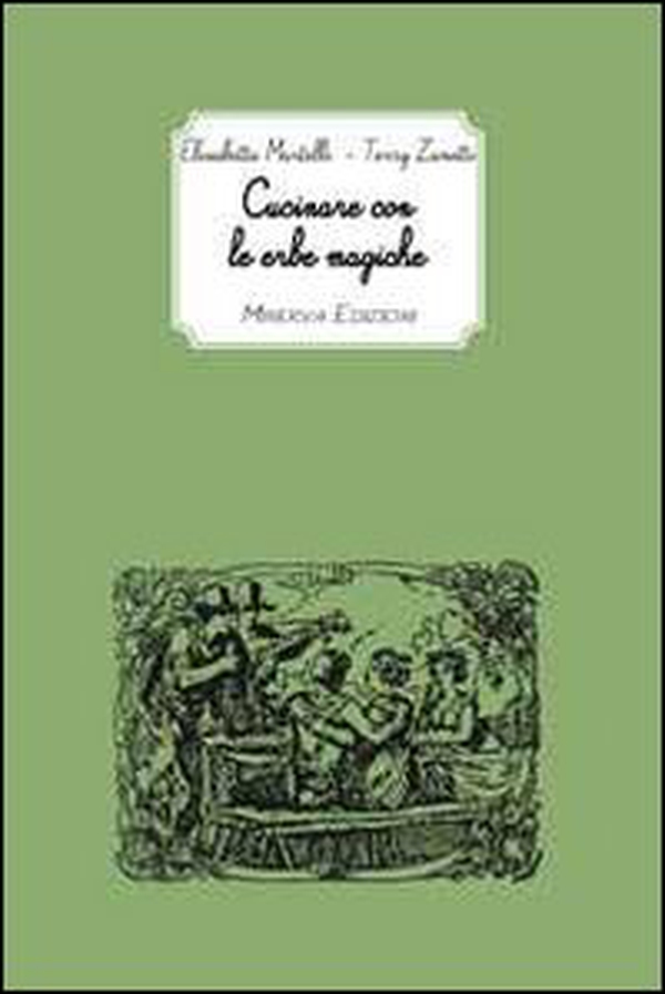 Cucinare con le erbe magiche - Librerie.coop Cucinare con le erbe magiche - Librerie.coop