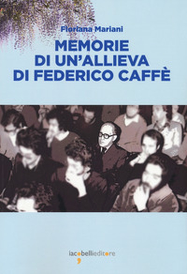 Memorie di un'allieva di Federico Caffé - Librerie.coop Memorie di un'allieva di Federico Caffé - Librerie.coop