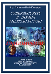 Cybersecurity e domini militari futuri - Librerie.coop Cybersecurity e domini militari futuri - Librerie.coop