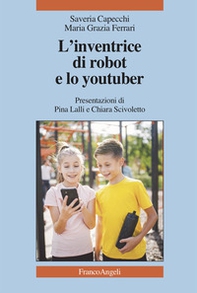 L'inventrice di robot e lo youtuber - Librerie.coop