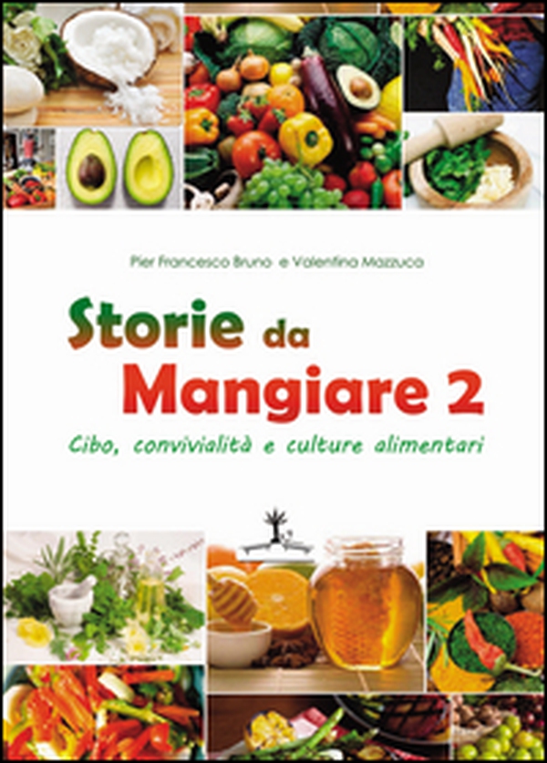 Storie da mangiare 2. Cibo, convivialità e culture alimentari - Librerie.coop Storie da mangiare 2. Cibo, convivialità e culture alimentari - Librerie.coop