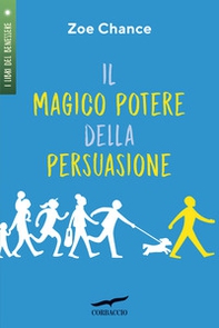 Il magico potere della persuasione - Librerie.coop Il magico potere della persuasione - Librerie.coop