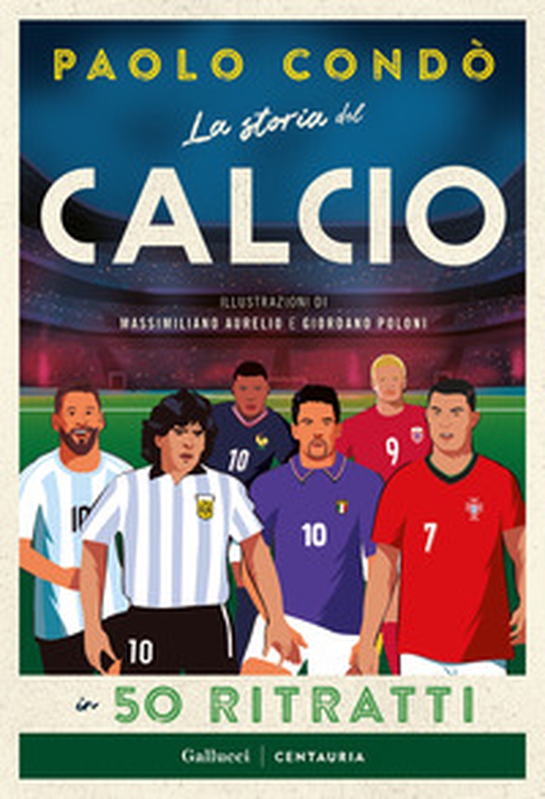La storia del calcio in 50 ritratti - Librerie.coop La storia del calcio in 50 ritratti - Librerie.coop