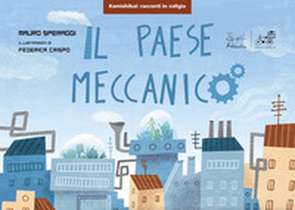Il paese meccanico. Versione kamishibai - Librerie.coop Il paese meccanico. Versione kamishibai - Librerie.coop