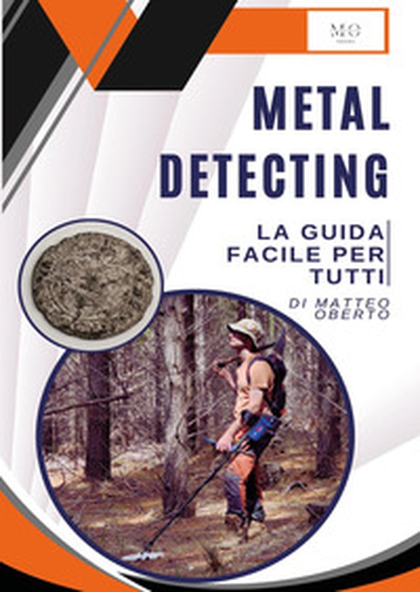 Metal detecting: la guida facile per tutti - Librerie.coop Metal detecting: la guida facile per tutti - Librerie.coop