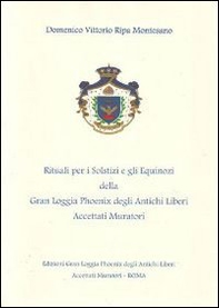 Rituali per i solstizi e gli equinozi della Gran Loggia Phoenix degli antichi Liberi accettati Muratori - Librerie.coop