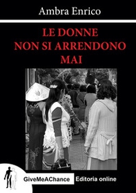 Le donne non si arrendono mai - Librerie.coop