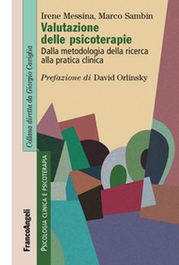 Valutazione delle psicoterapie. Dalla metodologia della ricerca alla pratica clinica - Librerie.coop Valutazione delle psicoterapie. Dalla metodologia della ricerca alla pratica clinica - Librerie.coop