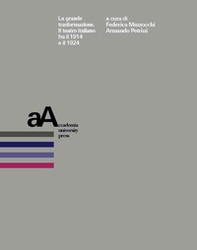 La grande trasformazione. Il teatro italiano fra il 1914 e il 1924 - Librerie.coop La grande trasformazione. Il teatro italiano fra il 1914 e il 1924 - Librerie.coop
