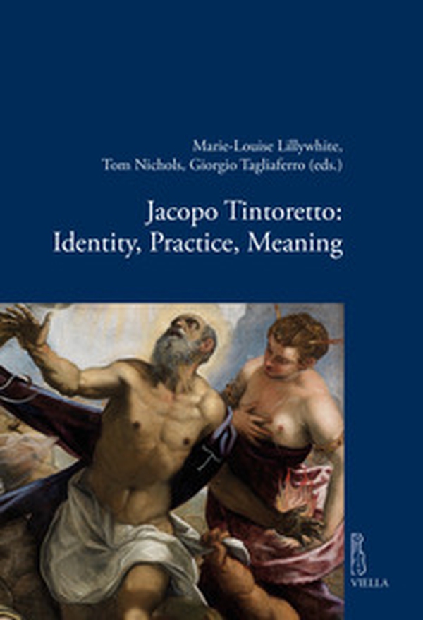 Jacopo Tintoretto: Identity, Practice, Meaning - Librerie.coop Jacopo Tintoretto: Identity, Practice, Meaning - Librerie.coop