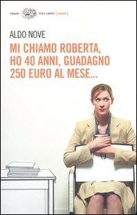 Mi chiamo Roberta, ho 40 anni, guadagno 250 euro al mese... - Librerie.coop