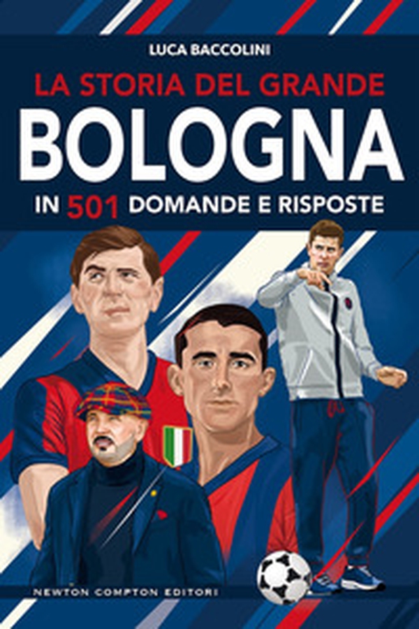La storia del grande Bologna in 501 domande e risposte - Librerie.coop La storia del grande Bologna in 501 domande e risposte - Librerie.coop