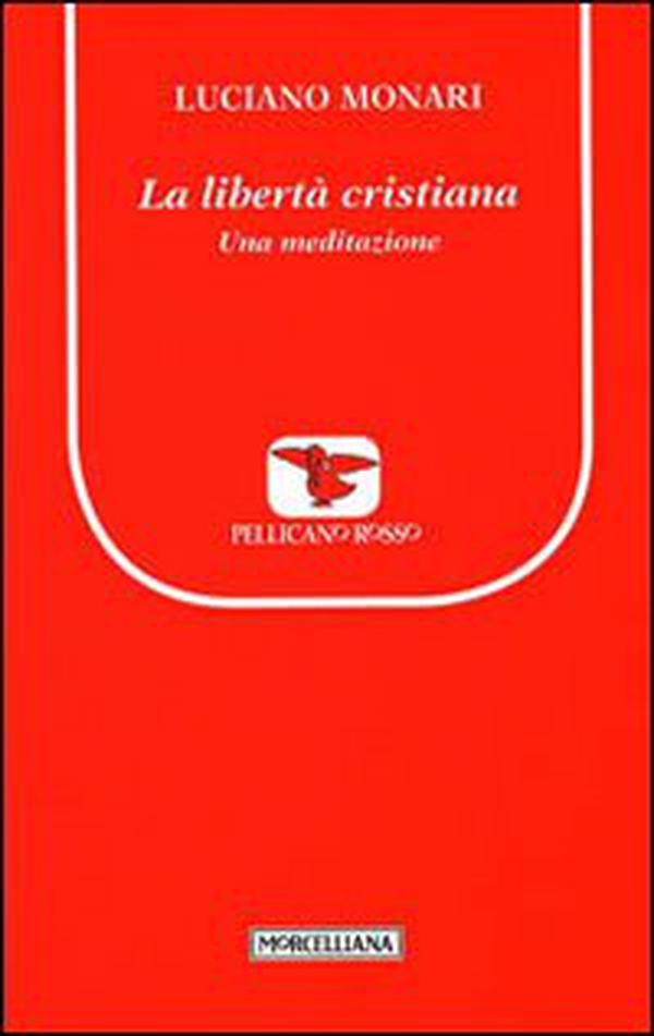 La libertà cristiana. Una meditazione - Librerie.coop La libertà cristiana. Una meditazione - Librerie.coop