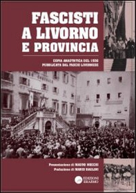 Fascisti a Livorno e provincia (rist. anast. 1936) - Librerie.coop